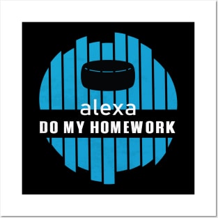 Alexa Do My Homework Funny and Comic Posters and Art